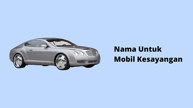 Nama Untuk Mobil Kesayangan