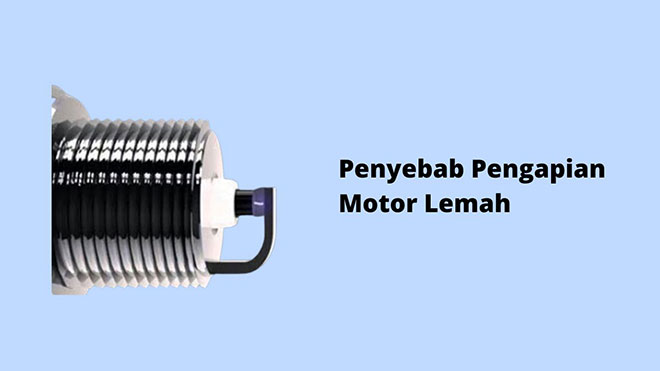 Penyebab Pengapian Motor Lemah