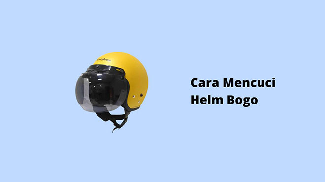 Cara Mencuci Helm Bogo