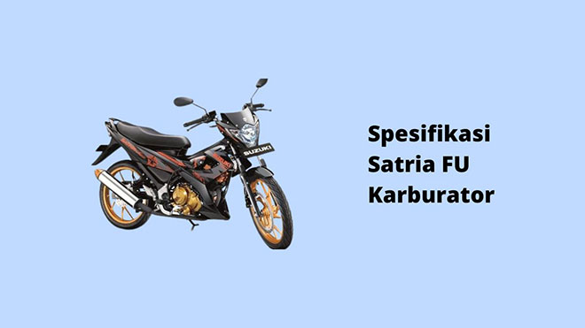 Spesifikasi Satria FU Karburator