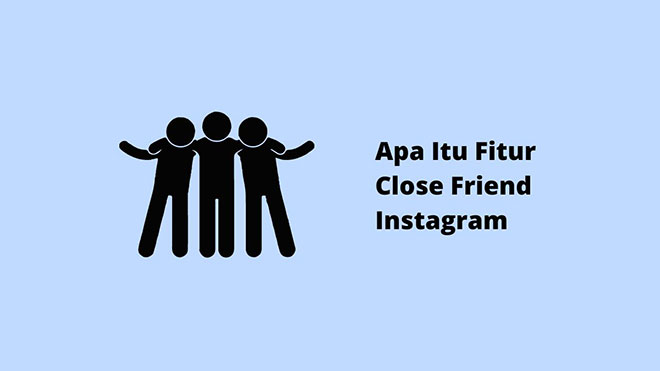 Apa Itu Fitur Close Friend Instagram