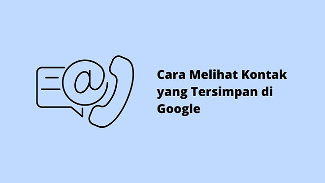 Cara Melihat Kontak yang Tersimpan di Google