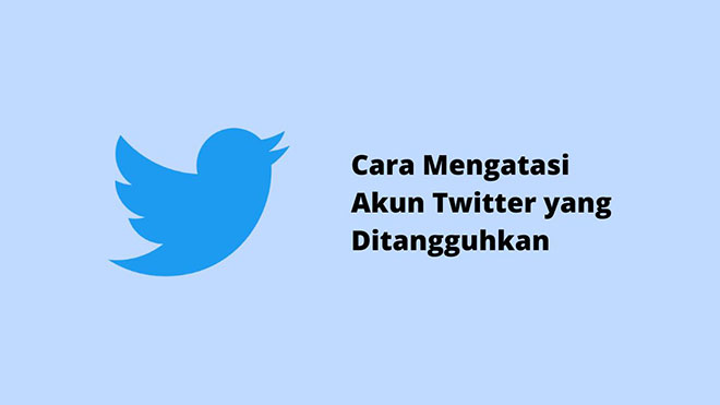 Cara Mengatasi Akun Twitter yang Ditangguhkan