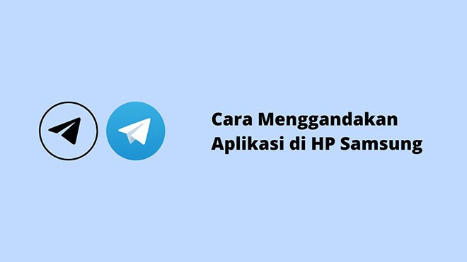 Cara Menggandakan Aplikasi di HP Samsung