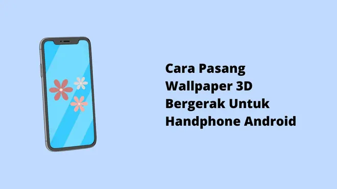 Cara Pasang Wallpaper 3D Bergerak Untuk Handphone Android