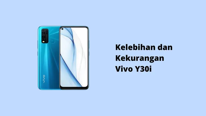 Kelebihan dan Kekurangan Vivo Y30i