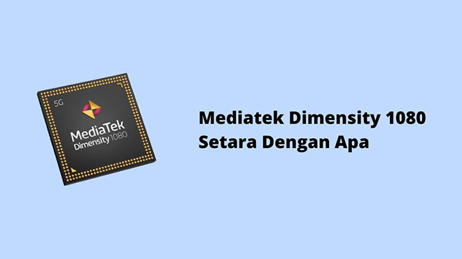 Mediatek Dimensity 1080 Setara Dengan Apa