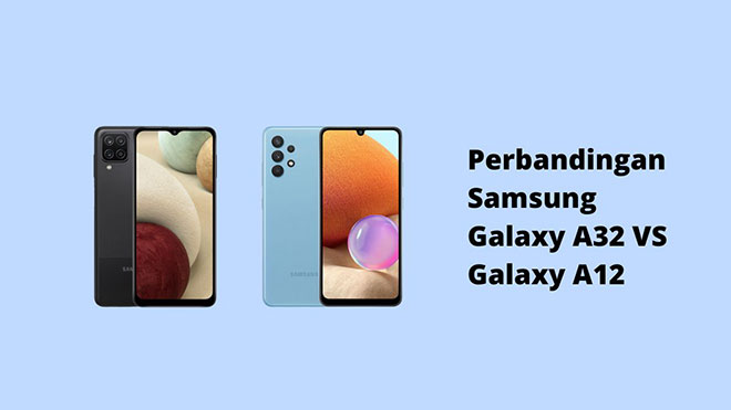 Perbandingan Samsung Galaxy A32 VS Galaxy A12