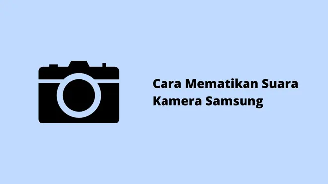 Cara Mematikan Suara Kamera Samsung