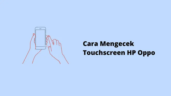 Cara Mengecek Touchscreen HP Oppo