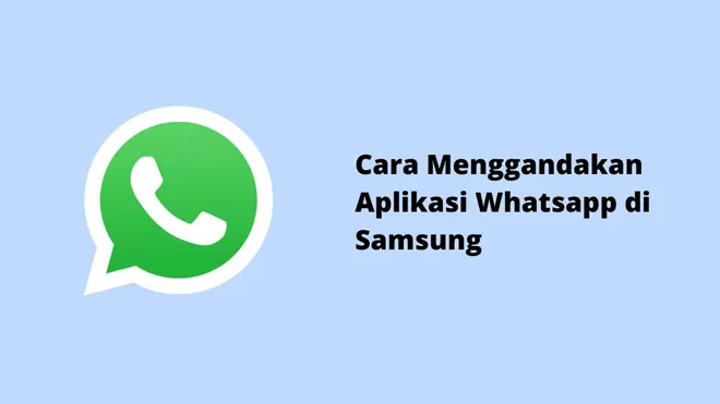 Cara Menggandakan Aplikasi WhatsApp di Samsung