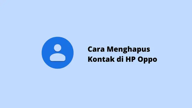 Cara Menghapus Kontak di HP Oppo