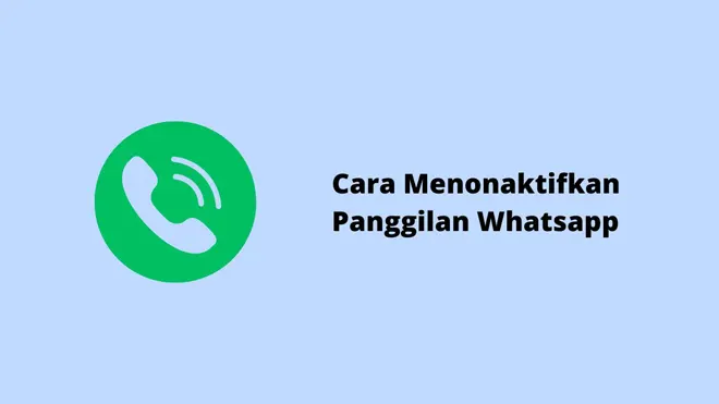 Cara Menonaktifkan Panggilan WhatsApp