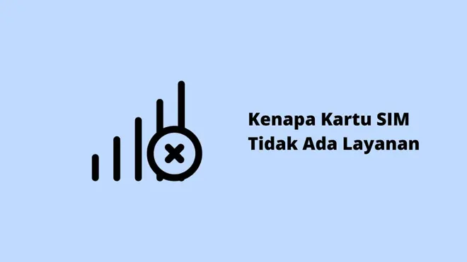 Kenapa Kartu SIM Tidak Ada Layanan