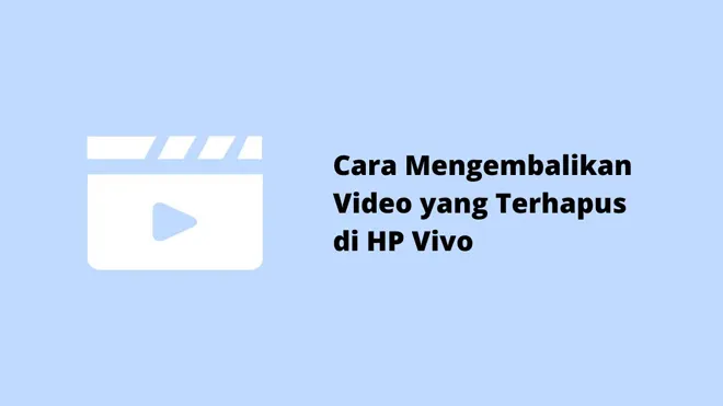 Cara Mengembalikan Video yang Terhapus di HP Vivo
