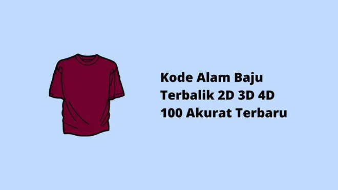 Kode Alam Baju Terbalik 2D 3D 4D 100 Akurat Terbaru