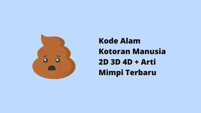 Kode Alam Kotoran Manusia 2D 3D 4D + Arti Mimpi Terbaru