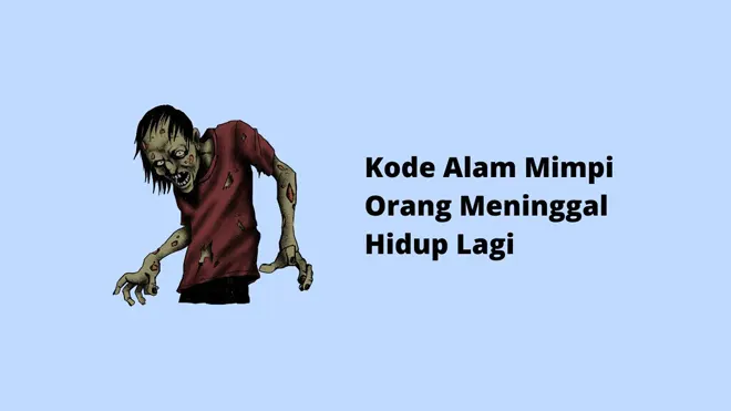 Kode Alam Mimpi Orang Meninggal Hidup Lagi