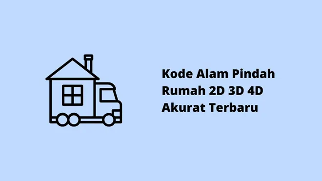 Kode Alam Pindah Rumah 2D 3D 4D Akurat Terbaru