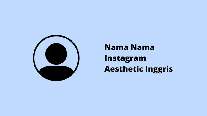 Nama Nama Instagram Aesthetic Inggris