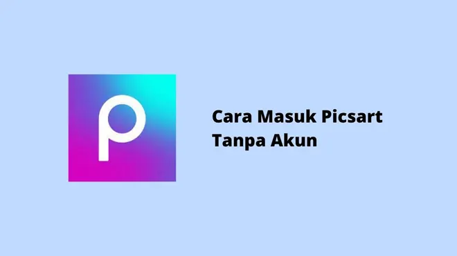 Cara Masuk Picsart Tanpa Akun
