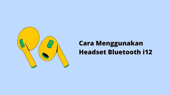 Cara Menggunakan Headset Bluetooth i12