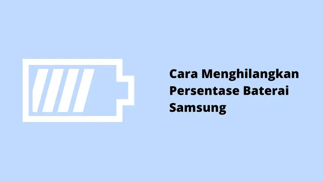 Cara Menghilangkan Persentase Baterai Samsung