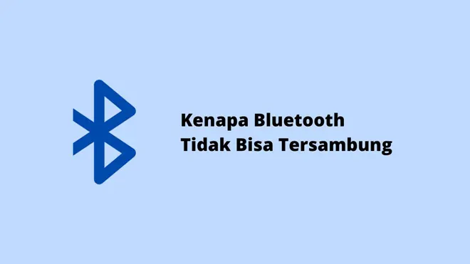 Kenapa Bluetooth Tidak Bisa Tersambung