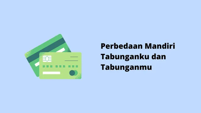 Perbedaan Mandiri Tabunganku dan Tabunganmu