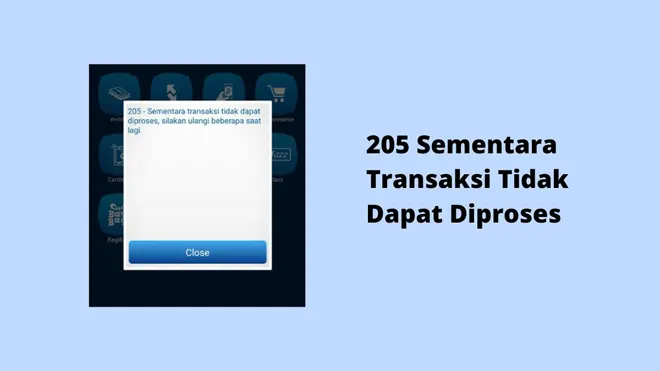205 Sementara Transaksi Tidak Dapat Diproses