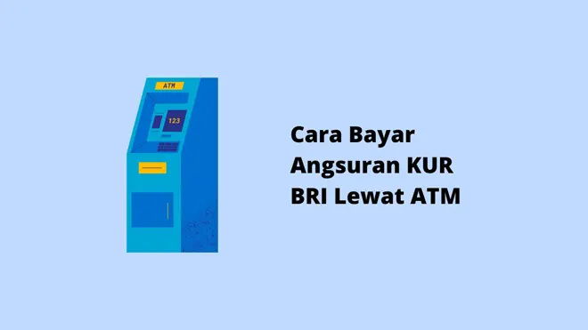 Cara Bayar Angsuran KUR BRI Lewat ATM