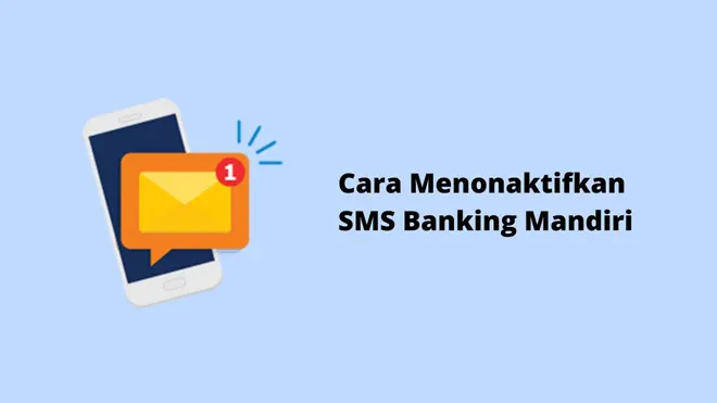 Cara Menonaktifkan SMS Banking Mandiri
