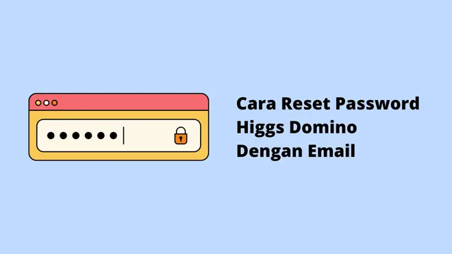 Cara Reset Password Higgs Domino Dengan Email