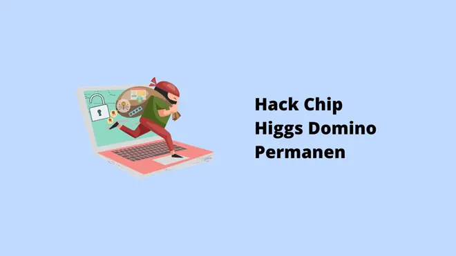 Hack Chip Higgs Domino Permanen