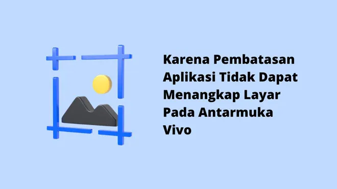 Karena Pembatasan Aplikasi Tidak Dapat Menangkap Layar Pada Antarmuka Vivo