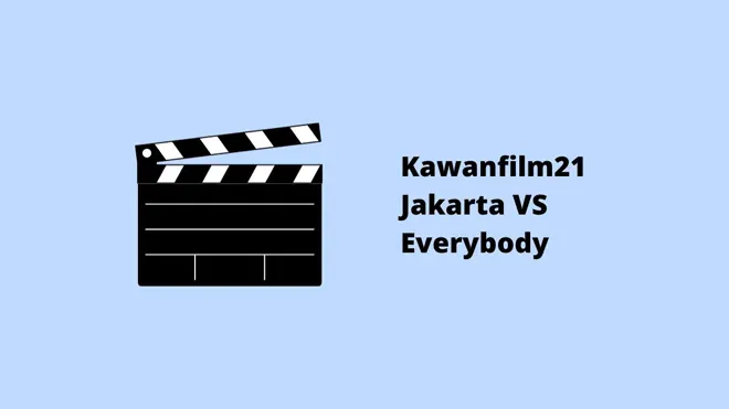 Kawanfilm21 Jakarta VS Everybody