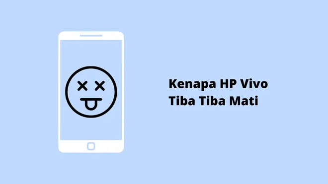 Kenapa HP Vivo Tiba Tiba Mati