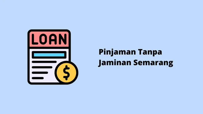 Pinjaman Tanpa Jaminan Semarang