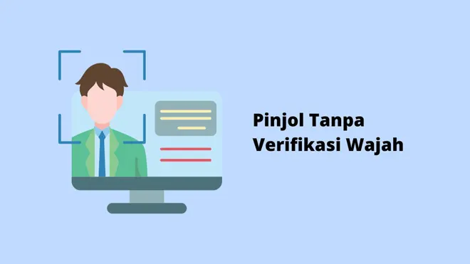 Pinjol Tanpa Verifikasi Wajah