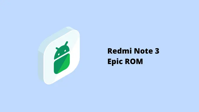 Redmi Note 3 Epic ROM
