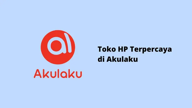 Toko HP Terpercaya di Akulaku