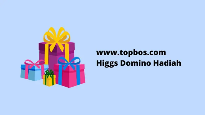 www.topbos.com Higgs Domino Hadiah