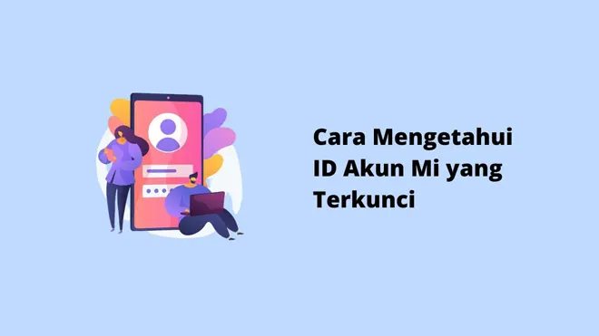 Cara Mengetahui ID Akun Mi yang Terkunci