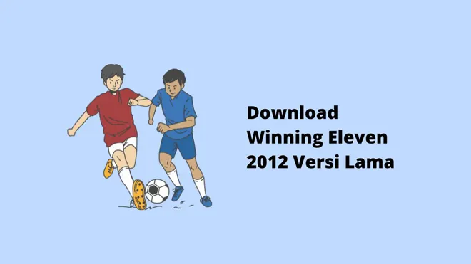 Download Winning Eleven 2012 Versi Lama