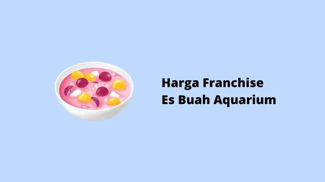 Harga Franchise Es Buah Aquarium