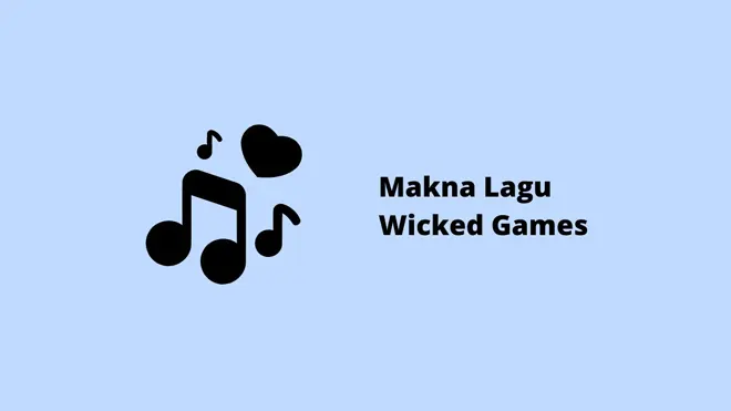 Makna Lagu Wicked Games