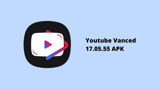 Youtube Vanced 17.05.55 APK