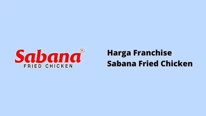 Harga Franchise Sabana Fried Chicken