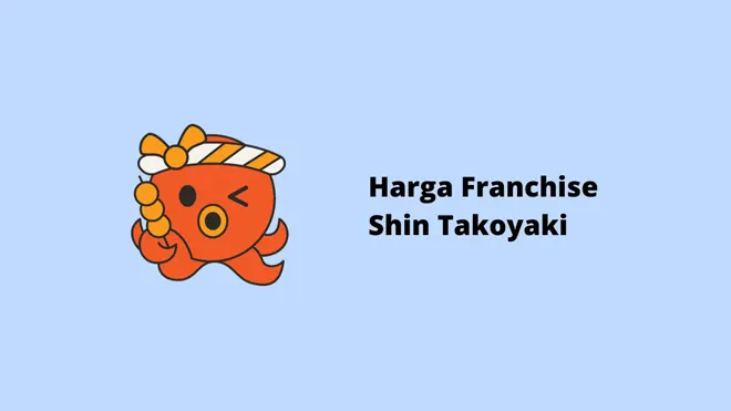 Harga Franchise Shin Takoyaki