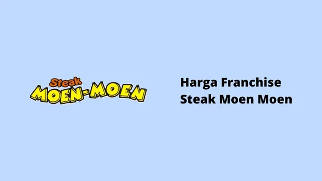 Harga Franchise Steak Moen Moen